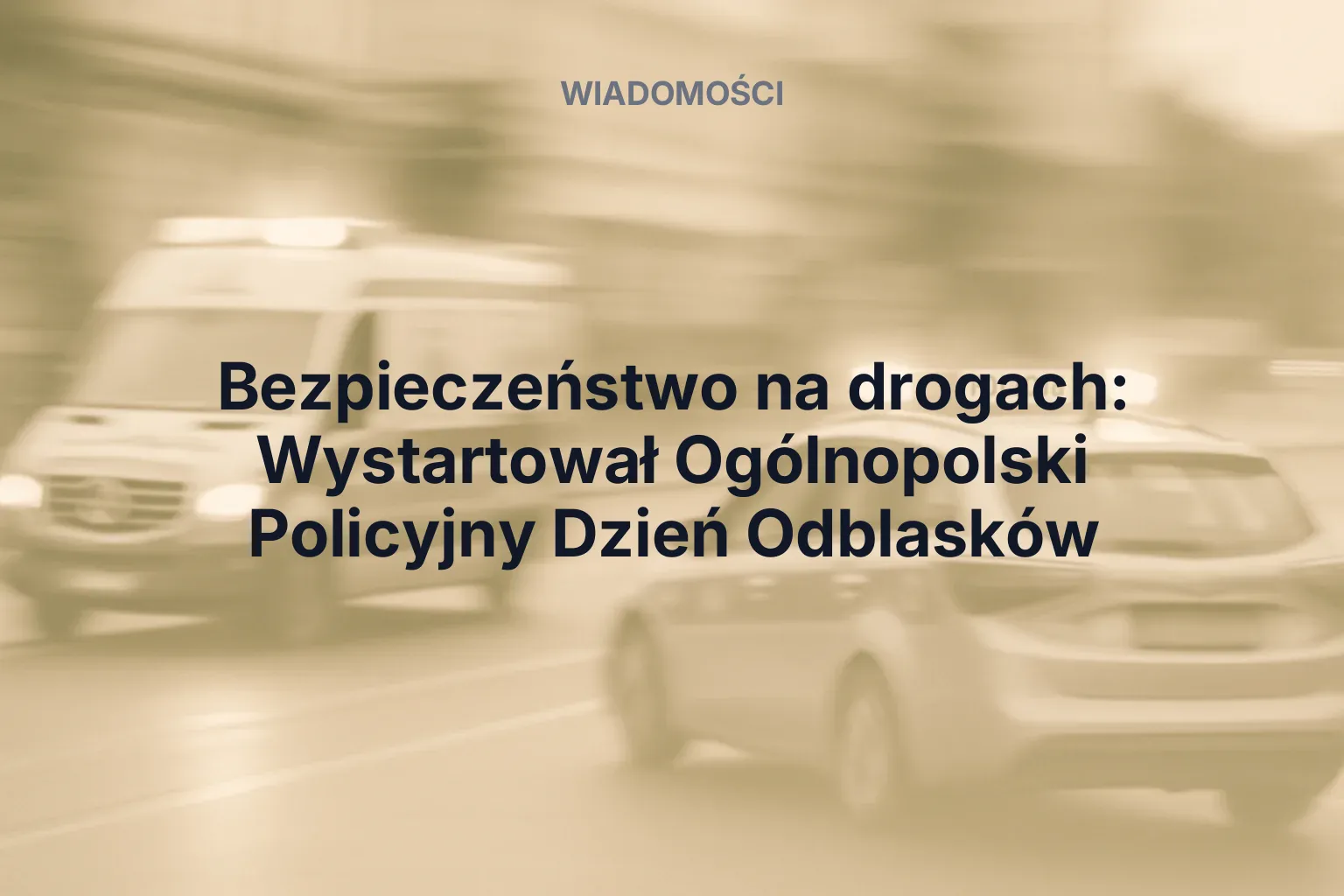 Miniatura: Bezpieczeństwo na drogach: Wystartował Ogólnopolski Policyjny Dzień Odblasków