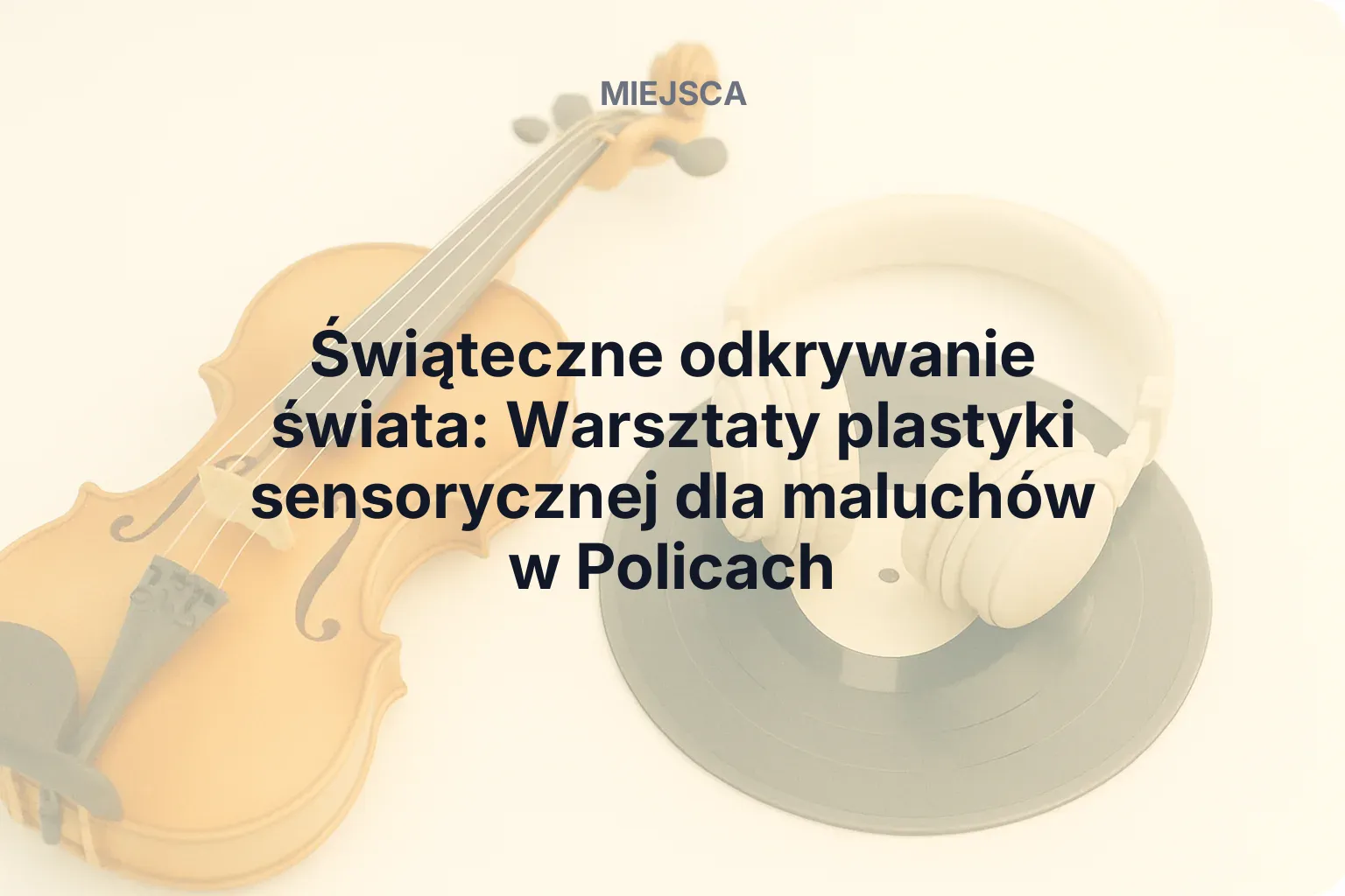Miniatura: Świąteczne odkrywanie świata: Warsztaty plastyki sensorycznej dla maluchów w Policach