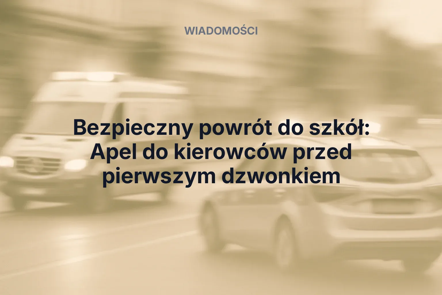 Miniatura: Bezpieczny powrót do szkół: Apel do kierowców przed pierwszym dzwonkiem